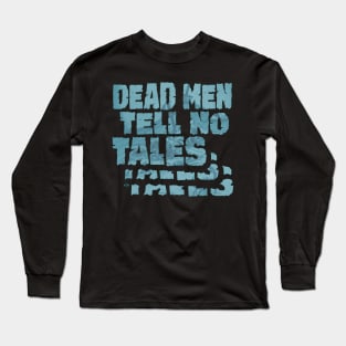 Dead Men Tell No Tales Long Sleeve T-Shirt